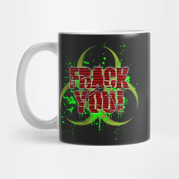 Frack You! by blackiguana